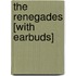 The Renegades [With Earbuds]