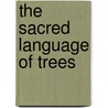 The Sacred Language of Trees by A.T. Mann