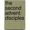 The Second Advent: Disciples door Lex