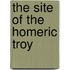 The Site of the Homeric Troy