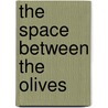 The Space Between the Olives by Lily Guzman