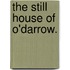 The Still House of O'Darrow.