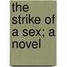 The Strike of a Sex; a Novel door George Noyes Miller