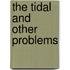 The Tidal and Other Problems