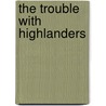 The Trouble with Highlanders door Mary Wine