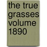 The True Grasses Volume 1890 by Effie A. Southworth
