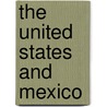 The United States and Mexico door Nelson Yomtov