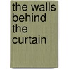 The Walls Behind the Curtain door Harold Segel