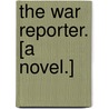 The War Reporter. [A novel.] by Warren Edwards