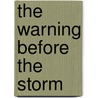 The Warning Before the Storm by Roxanne Hoffman