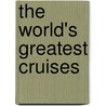 The World's Greatest Cruises door Monaco Books