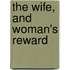 The wife, and Woman's reward