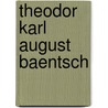 Theodor Karl August Baentsch by Jesse Russell