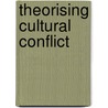 Theorising Cultural Conflict door Peter Run