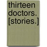 Thirteen Doctors. [Stories.] by Lily Spender