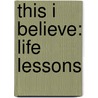 This I Believe: Life Lessons door Mary Jo Gediman