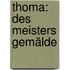 Thoma: des Meisters Gemälde