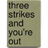 Three Strikes and You're Out