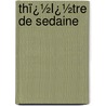 Thï¿½Ï¿½Tre De Sedaine door Louis Sedaine