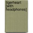Tigerheart [With Headphones]