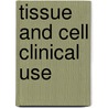 Tissue and Cell Clinical Use door Ruth M. Warwick
