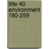 Title 40 Environment 190-259