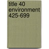 Title 40 Environment 425-699 door Government Institutes
