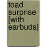 Toad Surprise [With Earbuds] door Morris Gleitzman