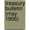 Treasury Bulletin (May 1966) door United States Dept of the Treasury