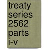 Treaty Series 2562 Parts I-V door United Nations