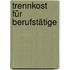 Trennkost für Berufstätige