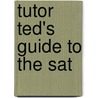 Tutor Ted's Guide To The Sat door Ted Dorsey