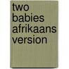 Two Babies Afrikaans Version by Gillham Bill