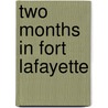 Two Months in Fort Lafayette by William Gilchrist