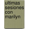 Ultimas Sesiones Con Marilyn door Michel Schneider