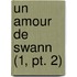 Un Amour De Swann (1, Pt. 2)