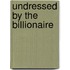 Undressed by the Billionaire