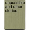 Unpossible and Other Stories door Daryl Gregory