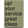 Up! Your Service Great Ideas by Ron Kaufman