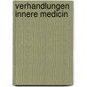 Verhandlungen innere Medicin door Kongress FüR. Innere Medizin