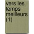 Vers Les Temps Meilleurs (1)