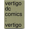 Vertigo  Dc Comics : Vertigo door Books Llc