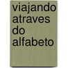 Viajando Atraves Do Alfabeto door Patricia Sobral