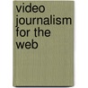 Video Journalism for the Web by Kurt Lancaster