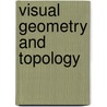 Visual Geometry and Topology door Anatolij T. Fomenko