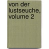 Von Der Lustseuche, Volume 2 by Gustav Kleffel
