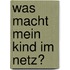 Was macht mein Kind im Netz?