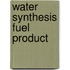 Water Synthesis Fuel Product