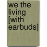 We the Living [With Earbuds] by Ayn Rand