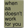 When Aa Doesn't Work For You door Emmett Velten